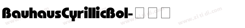 Bauhaus Cyrillic Bol字体转换